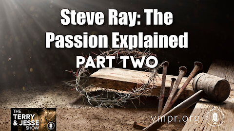 31 Mar 21, The Terry and Jesse Show: The Passion Explained (Pt. 2)