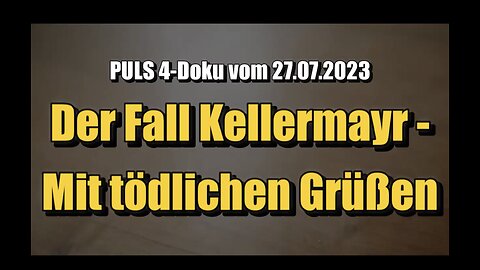 🟥 Der Fall Kellermayr - Mit tödlichen Grüßen (Puls 4 ⎪ Doku ⎪ 27.07.2023)