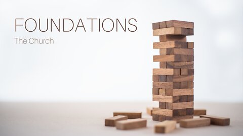 Foundations: The Church
