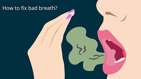 What cause bad breath in mouth- How to fix bad breath?