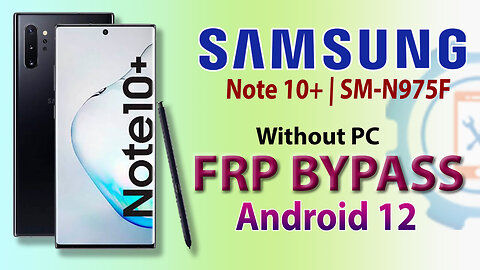 Samsung Note 10 Plus (SM-N975f) FRP Bypass Without PC | Note 10+ Google Account Bypass Android 12