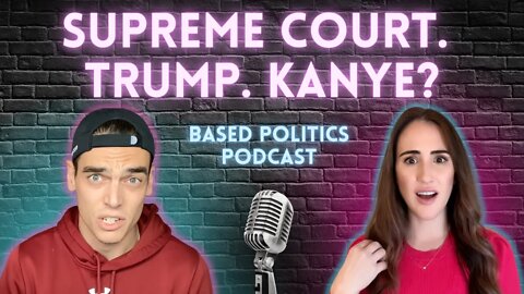 HUGE Supreme Court case, Trump goes wild & Kanye spirals (BASED Politics Podcast)