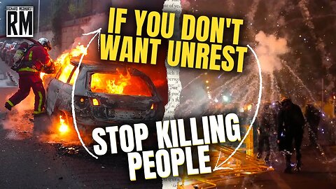 If You Don’t Want Unrest, Stop Killing People
