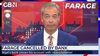 Nigel Farage cancelled by his bank with 'no explanation'