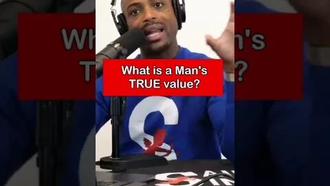 What is a Man's TRUE VALUE? #dating #manhood #lifecoach #blacktiktok #blackyoutube #shorts