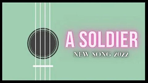 "A Soldier " New Song 2022 | Best A Soldier Song | 2022 A Soldier Guitar Song (Lyrics)