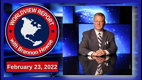 Worldview Report From 02-23-22