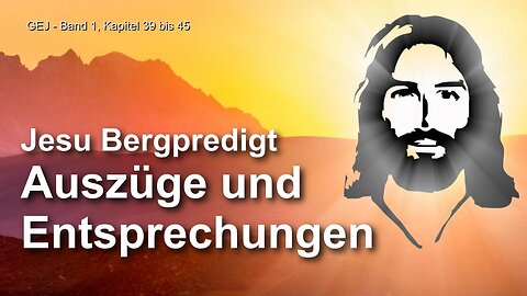 Jesu Bergpredigt... Auszüge & Entsprechungen ❤️ Das Grosse Johannes Evangelium durch Jakob Lorber