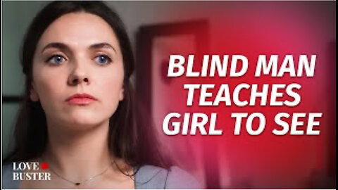 Blind Man Teaches Girl To See