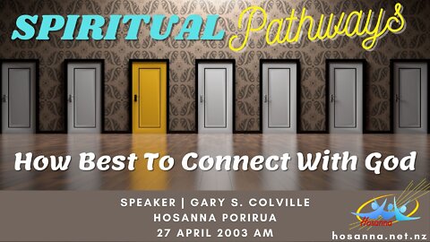 Spiritual Pathways: How Best To Connect With God (Gary Colville) | Hosanna Porirua