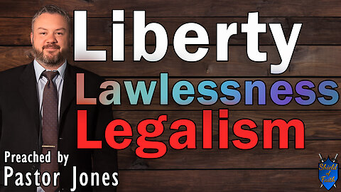 Liberty, Lawlessness, Legalism