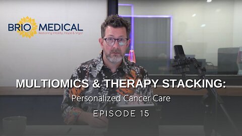 MULTIOMICS AND THERAPY STACKING: Personalized Cancer Care | Podcast Ep 015