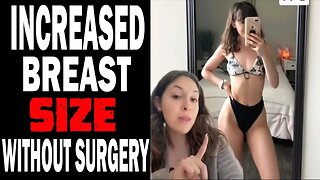 Woman Claims She Increased Her Breast Size Without Surgery