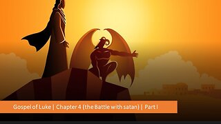 Gospel of Luke | Chapter 4 (the battle with satan) | Part I