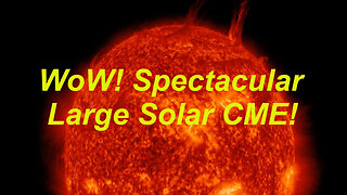 WoW! Spectacular Sun Large CME!