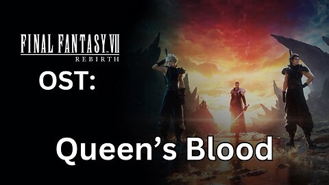 "Queen's Blood" (FFVII Rebirth OST)