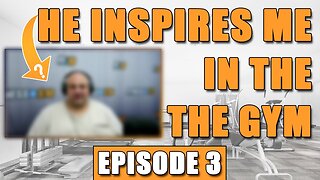 He Inspires Me In the Gym - Ep. 3