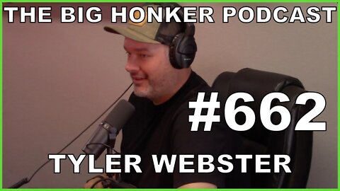 The Big Honker Podcast Episode #662: Tyler Webster