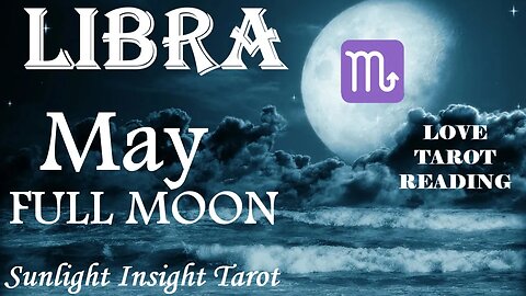 Libra *They Want To Earn Your Trust Back, They Want To Prove To You They're Worthy* May Full Moon
