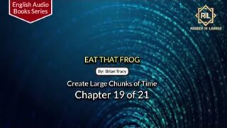 Eat That Frog || Chapter 19 of 21 || By Brian Tracy || English Audio Book Series || Reader is Leader