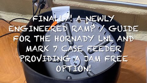 Completely Re-engineered Jam Free Hornady LNL Mark 7 Case Feeder Ramp Guide