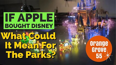 If APPLE Bought Disney: What Could It Mean For The Parks?