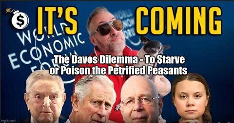 The Davos Dilemma - To Starve or Poison the Petrified Peasants