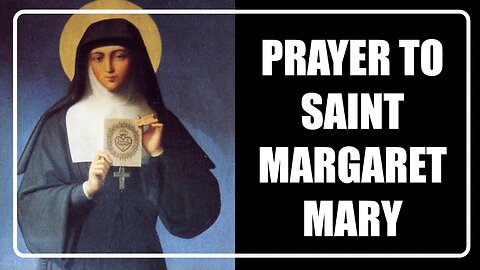 Prayer To Saint Margaret Mary Alacoque