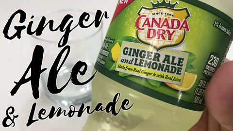 Canada Dry Ginger Ale and Lemonade Review