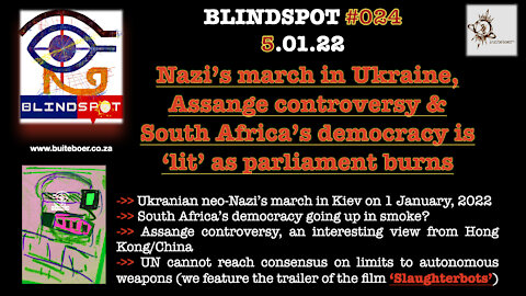 Blindspot #024 - Nazi’s march in Ukraine & South Africa's democracy burns