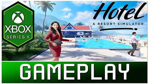 Hotel: A Resort Simulator | Xbox Series X Gameplay