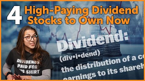 4 High-Paying Dividend Stocks to Own Now
