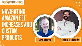 Navigating Amazon Fee Increases and Custom Products with Kevin Sanderson