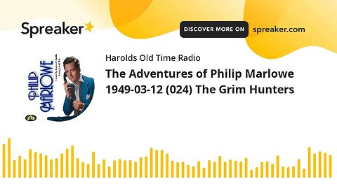 The Adventures of Philip Marlowe 1949-03-12 (024) The Grim Hunters
