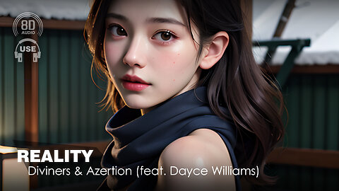 Diviners & Azertion - Reality (Feat. Dayce Williams) (8D AUDIO) 🎧