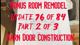 Bonus Room Remodel: Project 06 Update 76 of 84 Part 2 of 3 - Barn Door Construction