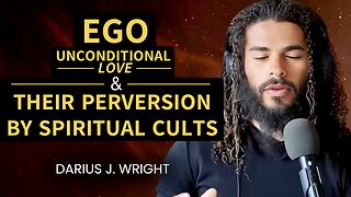 "Get Rid of the Ego"—BOLLIX! The Myth That Your 'Rough' & Unique Personality isn't Compatible with 5D, The Perversion of Unconditional Love in Spiritual Cults, The Future of Our Hologram, and Unseen Realms! | Darius J Wright