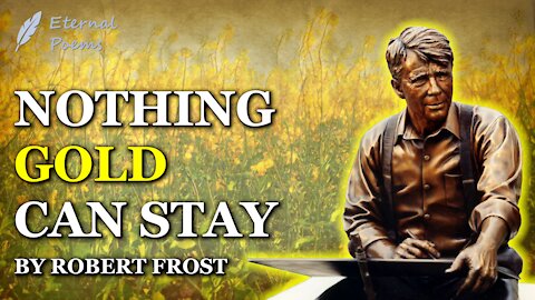 Nothing Gold Can Stay - Robert Frost | Eternal Poems
