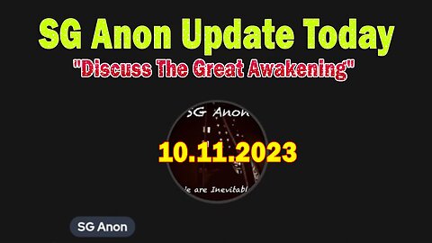 SG Anon Update Today 10.11.23: "Discuss The Great Awakening"