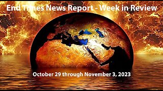 End Times News Report - Week in Review: 10/29-11/3/23