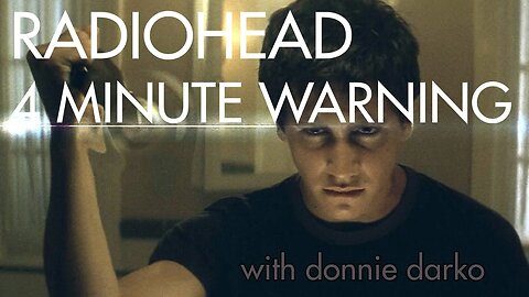 Radiohead - 4 Minute Warning (Donnie Darko) (Unofficial Music Video)