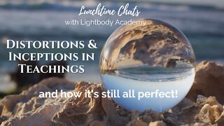 Lunchtime Chats Episode 89: Distortions & Inceptions in Teachings
