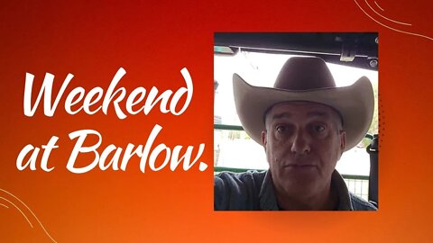 Weekend at Barlow.