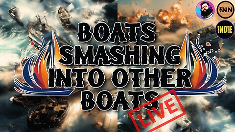 Boats Smashing Into Other Boats LIVE! #123 #React @GetIndieNews @ReefBreland @IndLeftNews