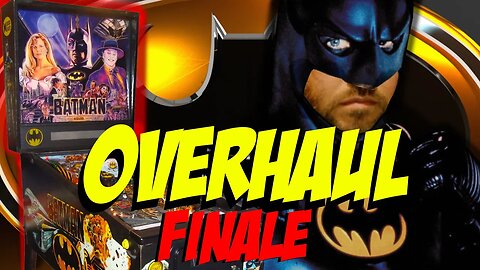 The Batman '89 Pinball Overhaul Finale