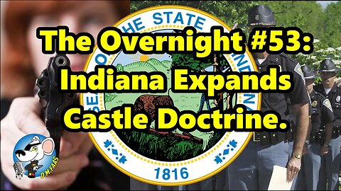 The Overnight #53: Indiana Law Allows Shooting Police.