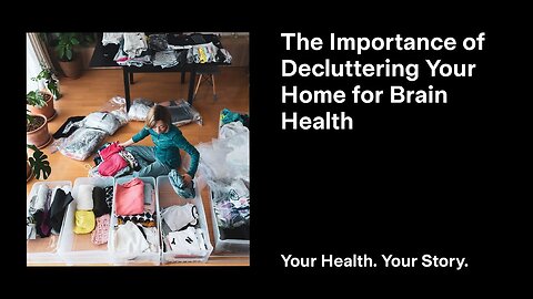The Importance of Decluttering Your Home for Brain Health