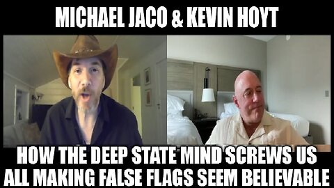 Michael Jaco & Kevin Hoyt: How the Deep State Mind Screws Us All Making False Flags Seem Believable!