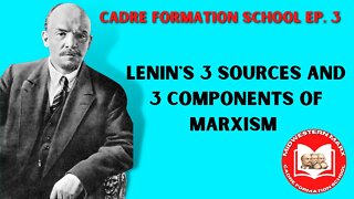 Cadre Formation School Ep. 3 | Lenin's 3 Sources and 3 Components of Marxism