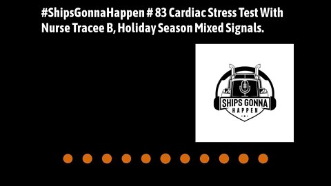 ShipsGonnaHappen #83 Cardiac Stress Test With Nurse Tracee B, Holiday Mixed Signals